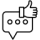 Icon button showing a thumbs-up with a chat bubble and three dots, indicating like/feedback.